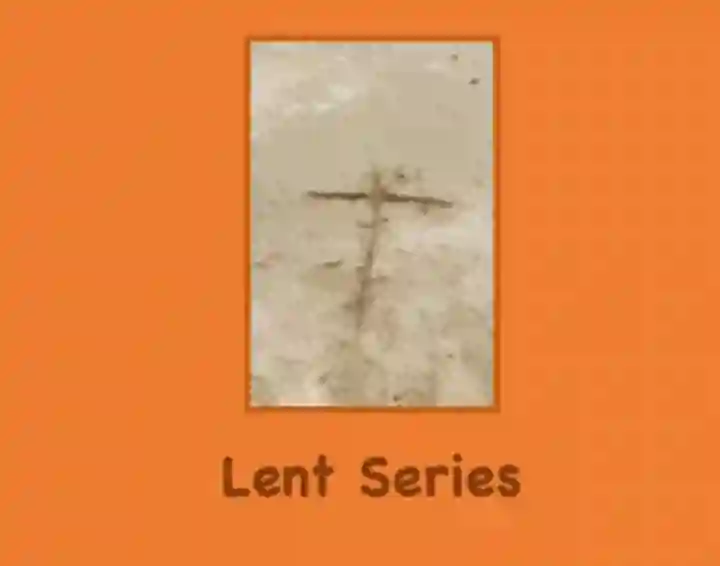 Orange background with a photo of a cross drawn in the sand and the words "Lent Series"