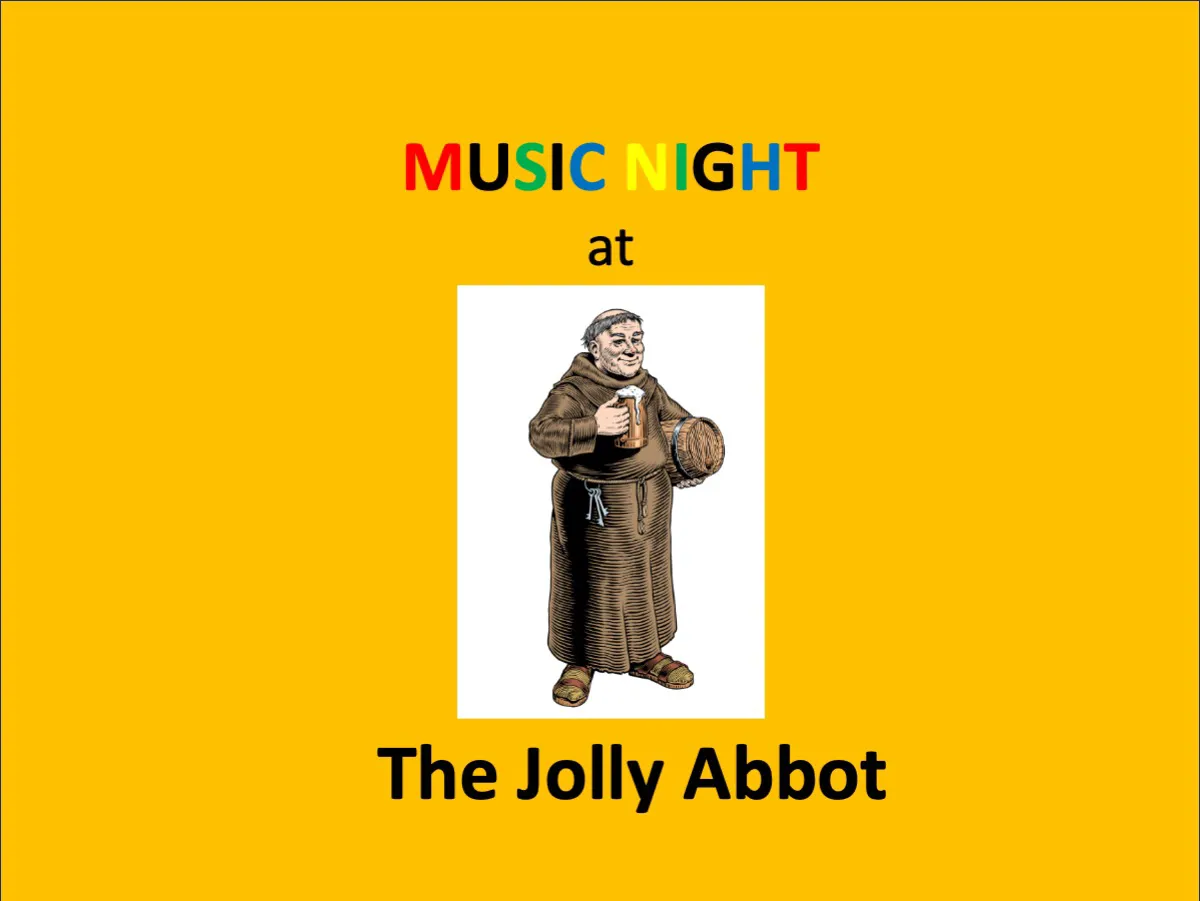 A picture of a monk in a brown robe holding a glass of beer. The wording says "Music Night at the Jolly Abbot". 